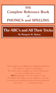 The ABC's and All Their Tricks: The Complete Reference Book of Phonics and Spelling