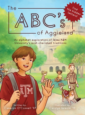 The ABC's of Aggieland: An alphabet exploration of Texas A&M University's most cherished traditions - O'Connell, Cameron