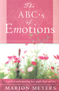 The ABC's of Emotions: A Guide to Understanding How People Think and Feel - Meyers, Marian