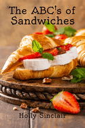 The Abc's of Sandwiches