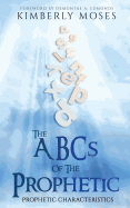 The ABCs of the Prophetic: Prophetic Characteristics