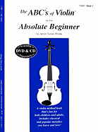 The ABC's of Violin for the Absolute Beginner, Volume 1
