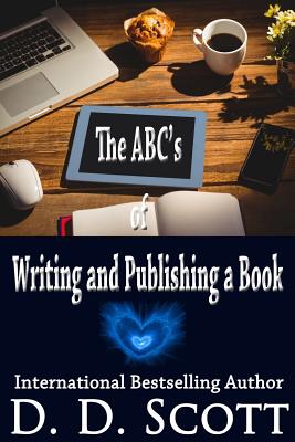 The Abc's of Writing and Publishing a Book - Scott, D D