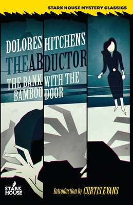 The Abductor / The Bank With the Bamboo Door - Hitchens, Dolores, and Evans, Curtis (Introduction by)