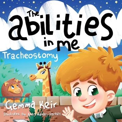 The abilities in me: Tracheostomy - Walker-Parker, Adam (Illustrator), and Keir, Gemma