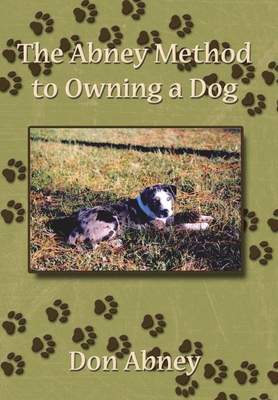 The Abney Method to Owning a Dog - Abney, Don