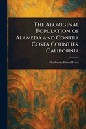 The Aboriginal Population of Alameda and Contra Costa Counties, California