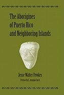 The Aborigines of Puerto Rico and Neighboring Islands - Fewkes, Jesse Walter
