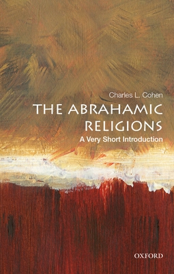 The Abrahamic Religions: A Very Short Introduction - Cohen, Charles L