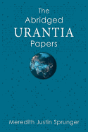 The Abridged Urantia Papers