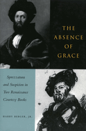 The Absence of Grace: Sprezzatura and Suspicion in Two Renaissance Courtesy Books