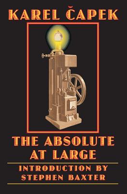 The Absolute at Large - Capek, Karel, and Baxter, Stephen (Introduction by)