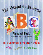 The Absolutely Awesome Pixie Fixed Animal Alphabet Book!: Jinx, Jenny, and Julie work hard to fix Lolly's book!