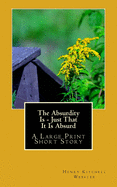 The Absurdity Is - Just That It Is Absurd