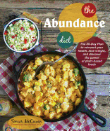 The Abundance Diet: The 28-Day Plan to Reinvent Your Health, Lose Weight, and Discover the Power of Plant-Based Foods