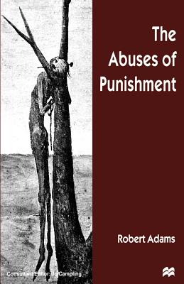 The Abuses of Punishment - Adams, R