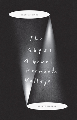 The Abyss - Vallejo, Fernando, and Siegert, Yvette (Translated by)