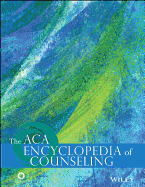 The ACA Encyclopedia of Counseling - American Counseling Association