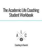 The Academic Life Coaching Student Workbook