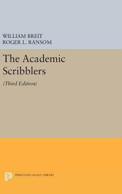 The Academic Scribblers: Third Edition - Breit, William, and Ransom, Roger L., and Solow, Robert M. (Foreword by)