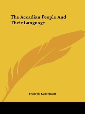 The Accadian People And Their Language - Lenormant, Francois, Professor