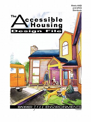 The Accessible Housing Design File - Lastbarrier Free Environments Incorporat, and Barrier Free Environments