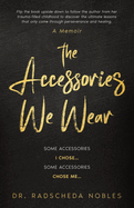 The Accessories We Wear: Some Accessories I Chose ... Some Accessories Chose Me