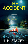 The Accident: A completely addictive, gripping psychological thriller from L H Stacey