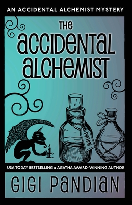 The Accidental Alchemist: An Accidental Alchemist Mystery - Pandian, Gigi