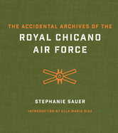 The Accidental Archives of the Royal Chicano Air Force