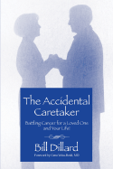 The Accidental Caretaker: Battling Cancer for a Loved One and Your Life!