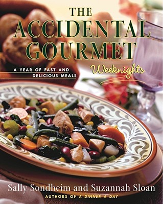 The Accidental Gourmet: Weeknights - Sloan, Suzannah, and Sondheim, Sally