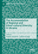 The Accommodation of Regional and Ethno-Cultural Diversity in Ukraine