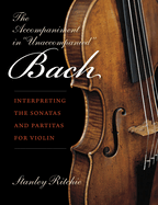 The Accompaniment in Unaccompanied Bach: Interpreting the Sonatas and Partitas for Violin