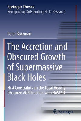 The Accretion and Obscured Growth of Supermassive Black Holes: First Constraints on the Local Heavily Obscured AGN Fraction with NuSTAR - Boorman, Peter