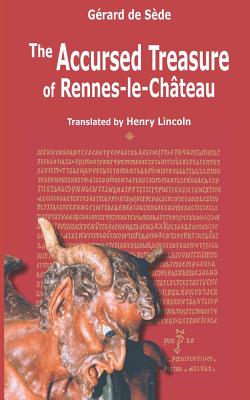 The Accursed Treasure of Rennes-le-Chateau - Lincoln, Henry (Translated by), and De Sede, Gerard