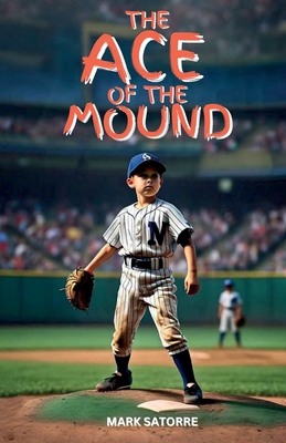 The Ace of the Mound - Satorre, Mark