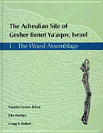 The Acheulian Site of Gesher Benot YA'Akov, Israel: 1, the Wood Assemblage