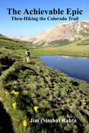 The Achievable Epic: Thru-Hiking the Colorado Trail