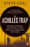 The Achilles Trap: Saddam Hussein, the United States and the Middle East, 1979-2003