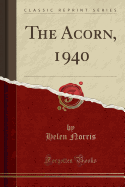 The Acorn, 1940 (Classic Reprint)