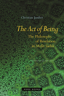 The Act of Being: The Philosophy of Revelation in Mull  Sadr