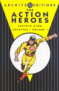 The Action Heroes Archives: Captain Atom - Vol 01