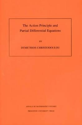 The Action Principle and Partial Differential Equations. (Am-146), Volume 146 - Christodoulou, Demetrios