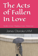 The Acts of Fallen In Love: Burden of Love - Mystery of Love - Divine Love -