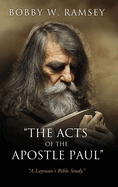 "The Acts of the Apostle Paul": "A Layman's Bible Study"