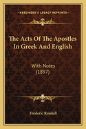 The Acts of the Apostles in Greek and English: With Notes (1897)