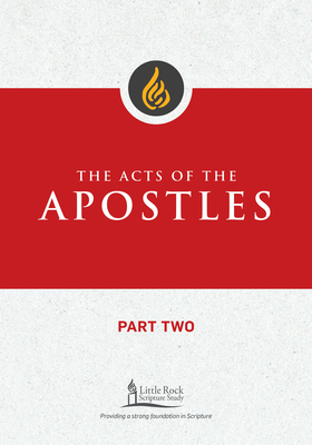 The Acts of the Apostles, Part Two - Hamm, Dennis, and Little Rock Scripture Study (Contributions by)