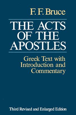 The Acts of the Apostles: The Greek Text with Introduction and Commentary - Bruce, Frederick Fyvie