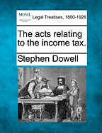 The Acts Relating to the Income Tax.